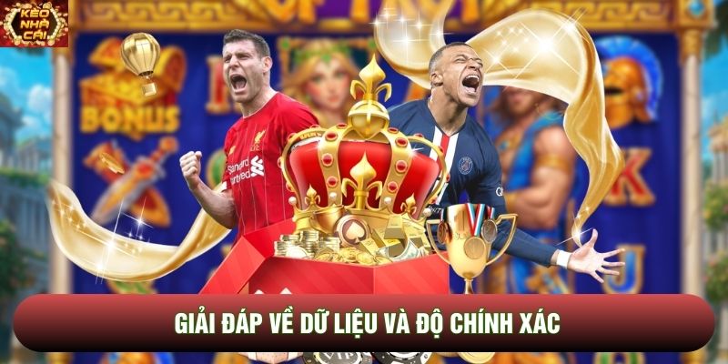 Giải đáp về dữ liệu và độ chính xác Giải đáp về dữ liệu và độ chính xác