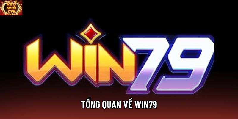 Tổng quan về Win79 Tổng quan về Win79